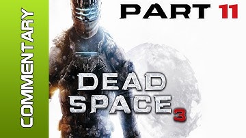 Dead Space 3 - Part 11 w/ Live Commentary (Lets Play / Walkthrough) PC PS3 XBOX