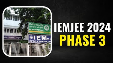IEMJEE Phase 3 Examination | IEMJEE 2024 | WBJEE 2024 | Admission