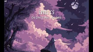 LVBEL C5 - Gelmezsen Gelme (slowed + reverb) Resimi