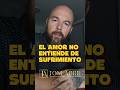 EL AMOR NO ENTIENDE DE SUFRIMIENTO#sufrimiento #amor #dolor #ego