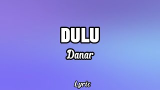 Danar - Dulu (Video Lyric) #laguviral #lagutiktokviral