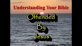 Understanding Your Bible - Offended by Jesus Mark 6 Pt 2 screenshot 3