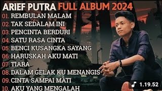 ARIEF PUTRA FULL ALBUM TERBARU 2024 - REMBULAN MALAM🎵TAK SEDALAM INI🎵- TERPOPULER TANPA IKLAN
