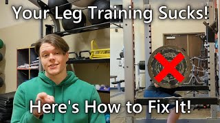 Your Leg Training Sucks! (So Did Mine!) Here's How to Fix It!