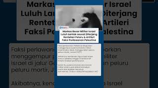Pejuang Palestina Berjaya Markas Besar Gudang Senjata Israel Luluhlantak Diterjang Rentetan Rudal