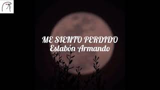 Me Siento Perdido - Eslabon Armando (Letra)