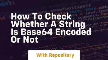 how to check whether a string is base64 encoded or not
