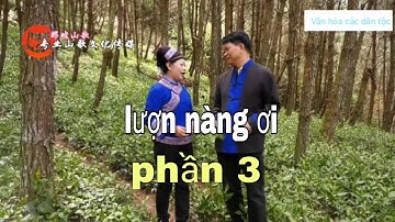 lượn nàng ơi. lượn tày nùng. lượn trung quốc.Tiếng lượn cất lên làm mê đắm lòng người.p3