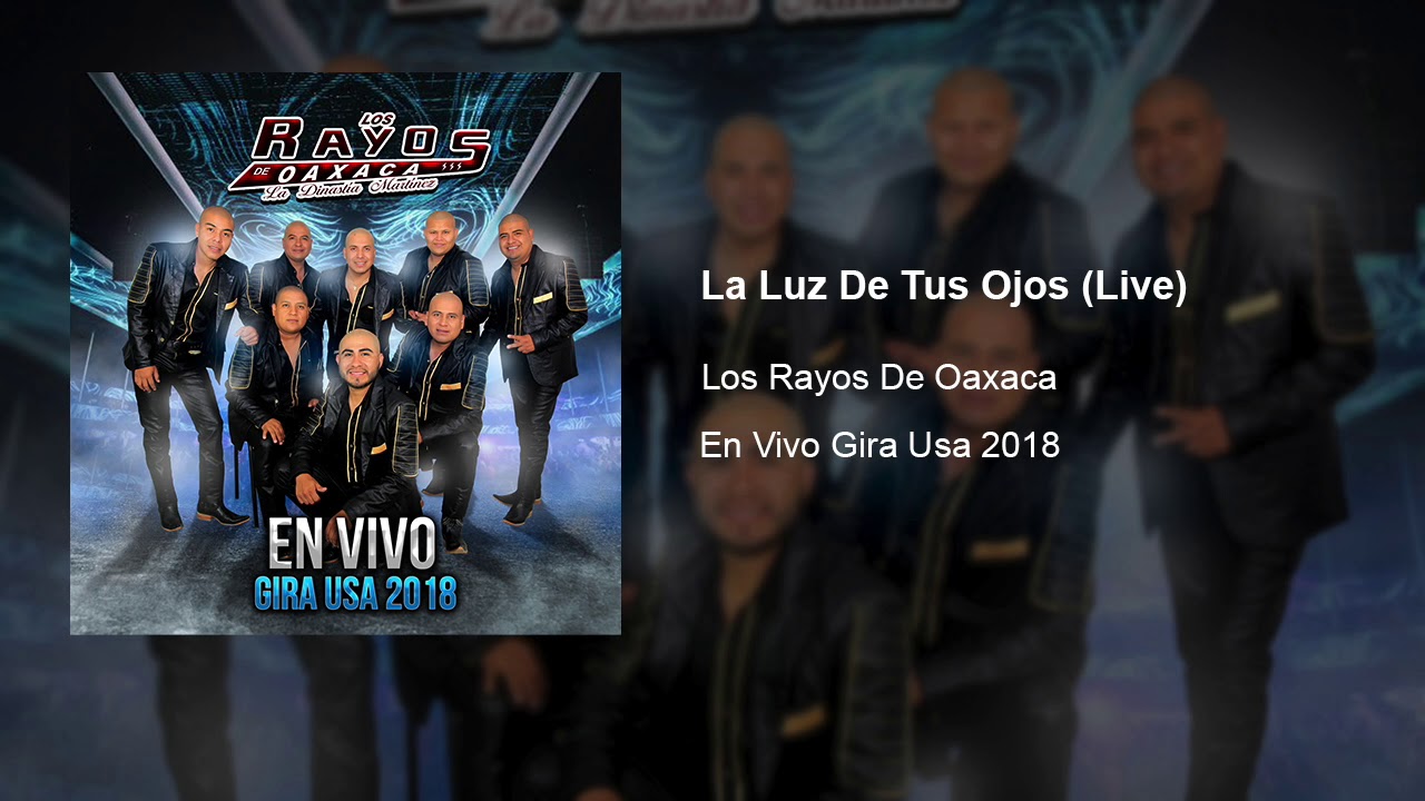 LA LUZ DE TUS OJOS (LIVE) GIRA USA / LOS RAYOS DE OAXACA YouTube