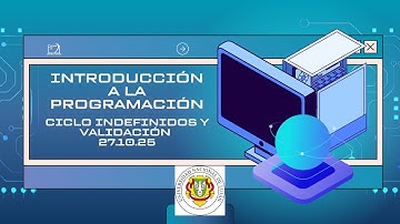 Introducción a la Programación | Ciclos Indefinidos (WHILE) y Validación de Datos | UNLU 27/10/2025