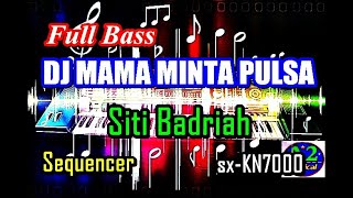 Dj Mama Minta Pulsa Full Bass - Siti Badriah [Karaoke] | sx-KN7000
