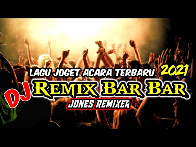 Lagu Joget Acara Terbaru 2021 DJ Remix Bar Bar// Jones remixer class=