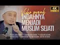 Ceramah penuh 4k indahnya menjadi muslim sejati  ustaz wadi annuar