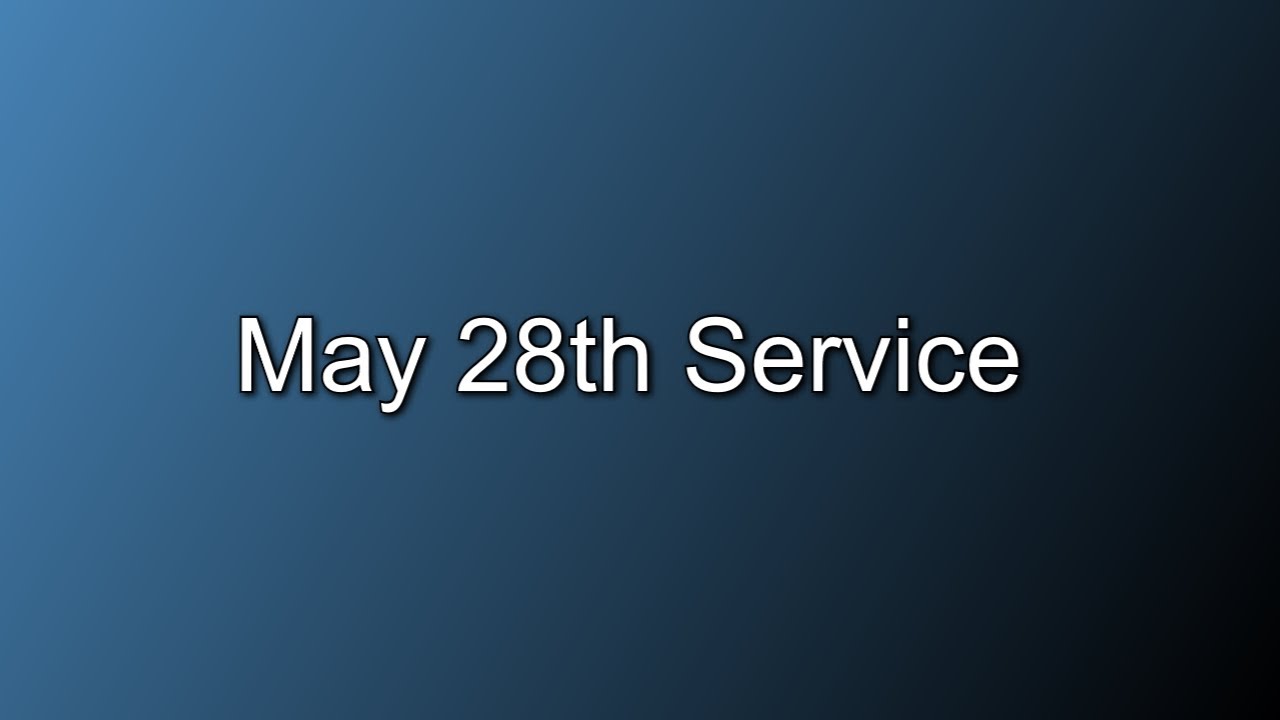 28th Scripta May 28th Service - YouTube