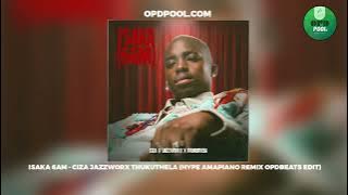 Isaka 6am - Ciza Jazzworx Thukuthela (Hype Amapiano Remix OpdBeats Edit) (HD)