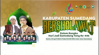 LIVE! SUMEDANG BERSHOLAWAT - DALAM RANGKA MILANGKALA SUMEDANG KE-446