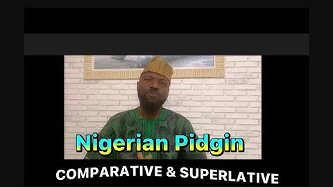 NIGERIAN PIDGIN ENGLISH LESSON 19- Comparative and Superlative #pidginenglish #nigerianpidginenglish