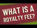 What is a royalty fee