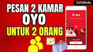 Cara Pesan 2 Kamar di OYO Untuk 2 Orang – Mudah & Cepat!