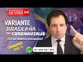 VARIENTE BRASILEÑA DEL CORONAVIRUS, ¿POR QUÉ DEBEMOS PREOCUPARNOS?