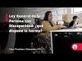 Ley General de la Persona con Discapacidad: ¿qué dispone la norma?