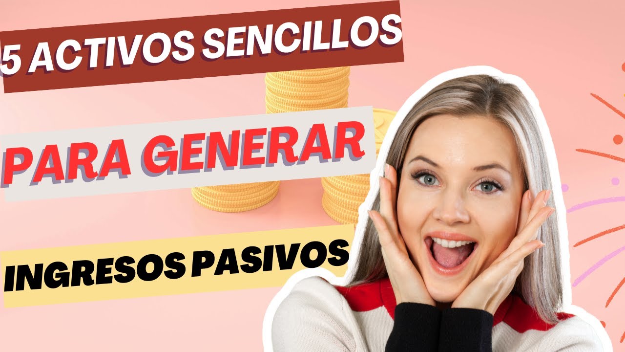 5 Activos Sencillos Para Generar Ingresos Pasivos | Inversiones Inteligentes