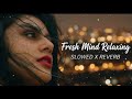 Heartbroken Lofi Songs 💔 | Slowed + Reverb | Study / Focus / Night Mood 🎧