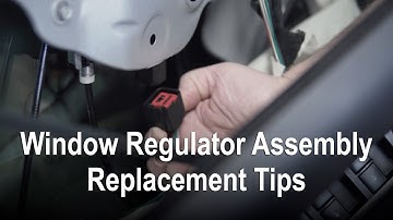 Window Regulator Assembly Replacement Tips