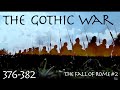 The Gothic War (376-382) The Fall of Rome #2