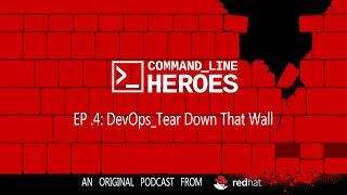 Celebrity Command Line Heroes - EP4 - DevOps_Tear Down That Wall - Season 1 Wealth