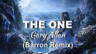 Gary Allan - The One (Barron Remix)