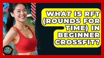 What Is RFT (Rounds For Time) In Beginner CrossFit? - High Energy Training Hub