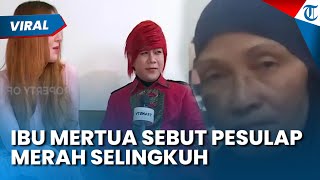 PESULAP MERAH SELINGKUH! Ibu Mertua Bongkar Anaknya Sedih saat Sakit Parah karena Dipoligami