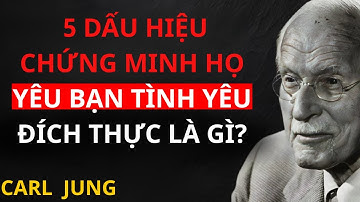 Dấu hiệu của tình yêu đích thực – Khi ai đó thật sự yêu bạn | Bài học cuộc sống từ Carl Jung