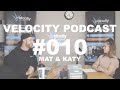 Velocity Podcast | #010 | Mat &amp; Katy Trewartha