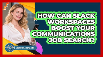 How Can Slack Workspaces Boost Your Communications Job Search? - Communications Jobs