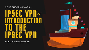 273. CCNP Encore + Enarsi | VPN: Introduction to IPSec VPN | VPN Full Course in Hindi