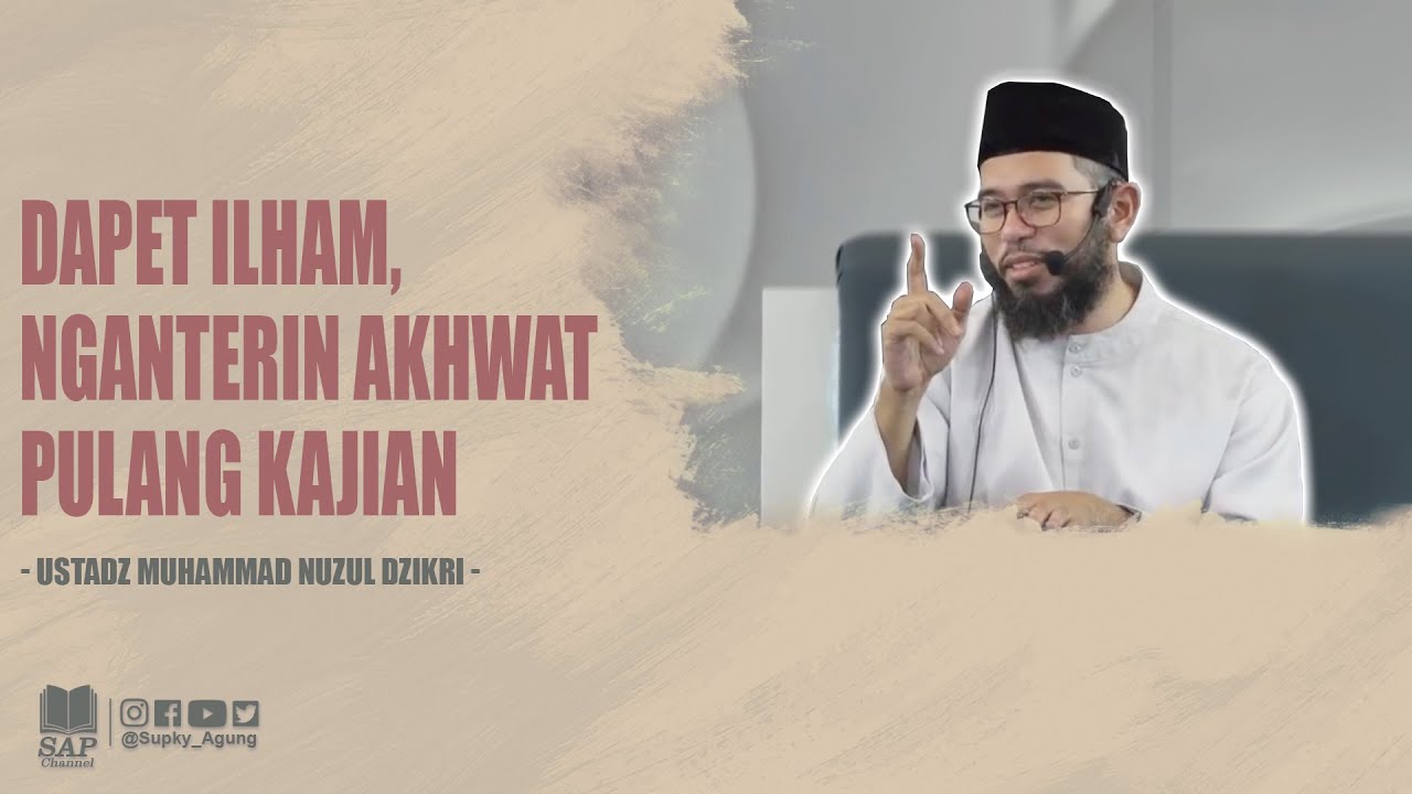 DAPET ILHAM, NGANTERIN AKHWAT PULANG KAJIAN | USTADZ MUHAMMAD NUZUL DZIKRI