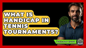 What Is Handicap In Tennis Tournaments? - The Racket Xpert