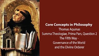 Thomas Aquinas, Summa Theologiae | The 5th Way to Prove God's Existence | Philosophy Core Concepts