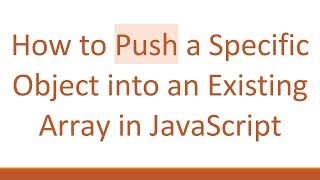 How to Push a Specific Object into an Existing Array in JavaScript