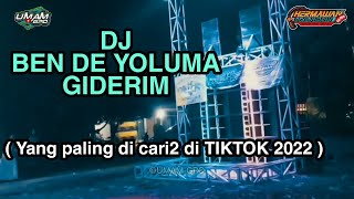 DJ BEN DE YOLUMA GIDERIM yang lagi viral di tiktok 2022 || style DJ HERMAWAN