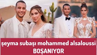 şeyma subaşı mohammed alsaloussi boşanıyor 