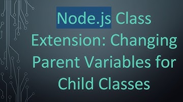Node.js Class Extension: Changing Parent Variables for Child Classes