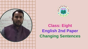 Class: VIII | Class: Eight | English 2nd Paper | Changing Sentences