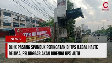 DLHK Pasang Spanduk Peringatan di TPS Ilegal Halte Delima, Pelanggar Akan Didenda Rp5 Juta