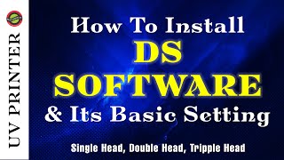 How to Install DS software & its basic setting UV Printer. How to Install DS software & its basic setting UV Printer.