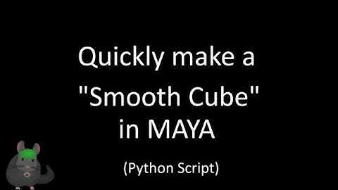 Make a Smooth Cube (Sphere) in Maya - Better for Texturing (Python Script)