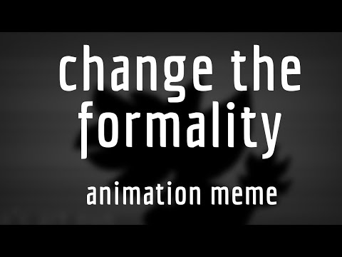 change-the-formality-//-animation-meme-[gore-warning]