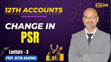 Class 12 Accountancy | Change in PSR | Lecture - 3 | Nitin Agarwal  sir